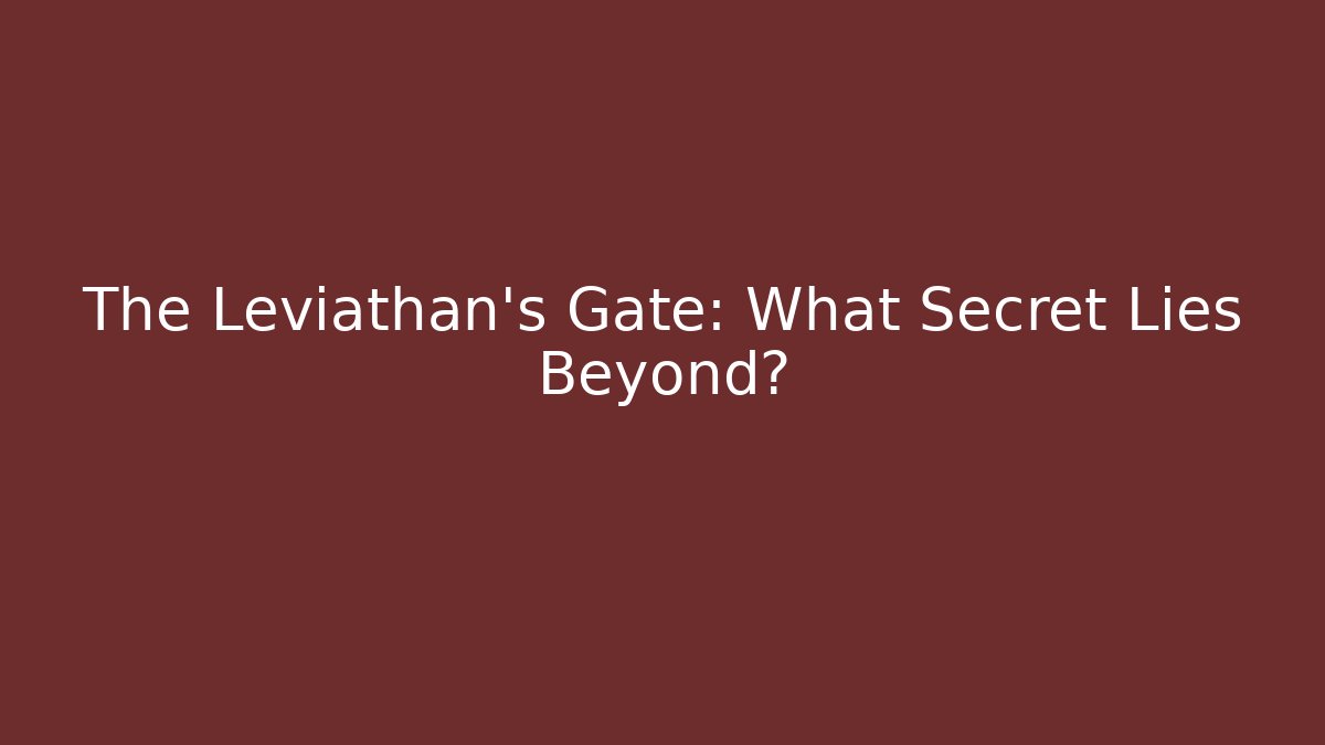 The Leviathan's Gate: What Secret Lies Beyond? - Critter Realm