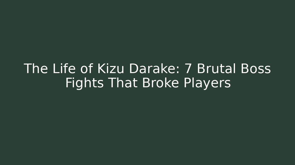 The Life of Kizu Darake: 7 Brutal Boss Fights That Broke Players