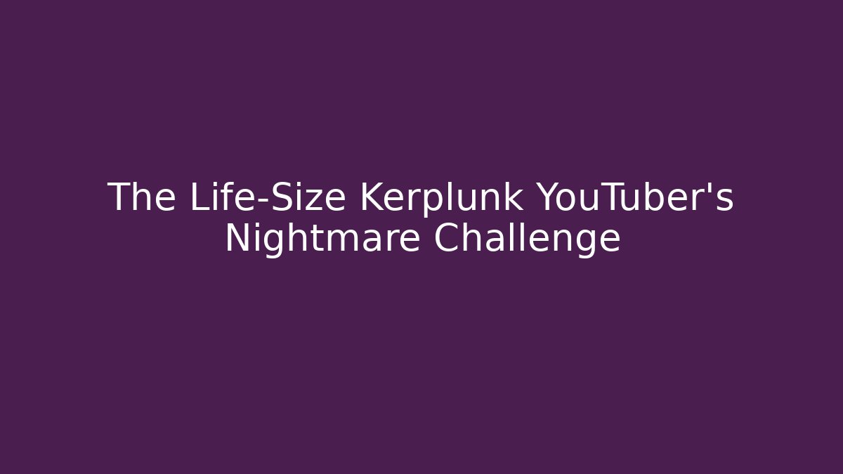 The Life-Size Kerplunk YouTuber's Nightmare Challenge