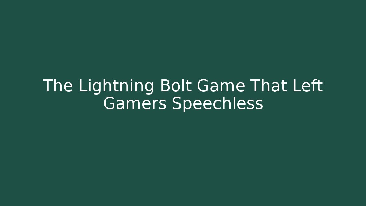 The Lightning Bolt Game That Left Gamers Speechless - Critter Realm