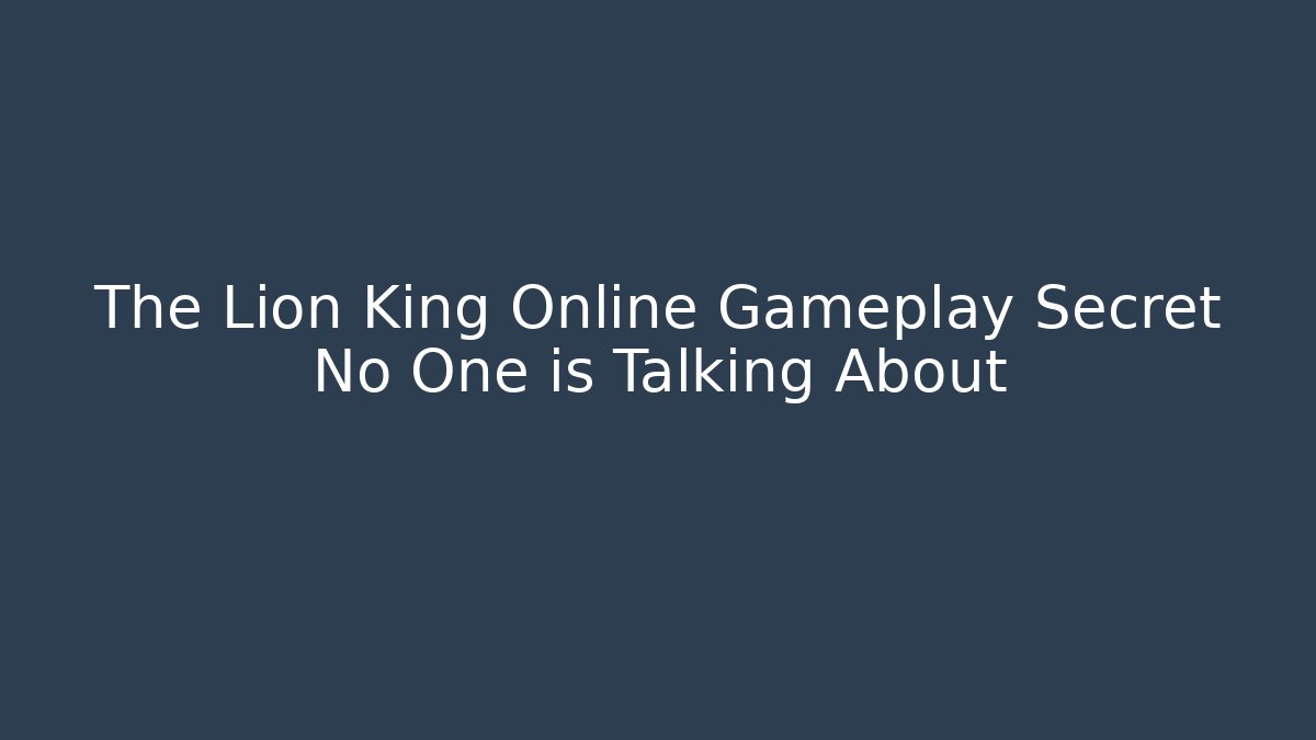 The Lion King Online Gameplay Secret No One is Talking About