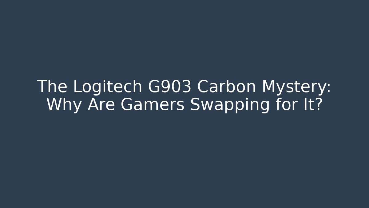 The Logitech G903 Carbon Mystery: Why Are Gamers Swapping for It?