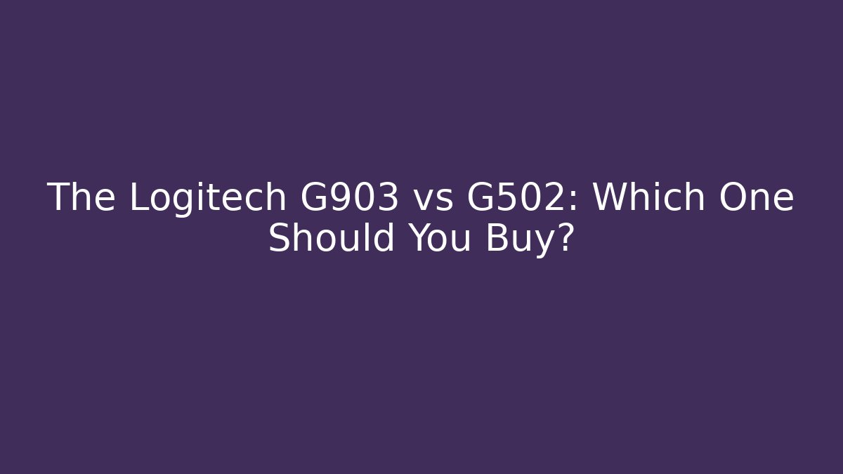 The Logitech G903 vs G502: Which One Should You Buy?