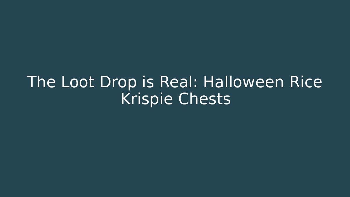 The Loot Drop is Real: Halloween Rice Krispie Chests - Critter Realm