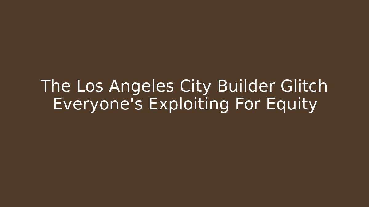 The Los Angeles City Builder Glitch Everyone's Exploiting For Equity - Critter Realm