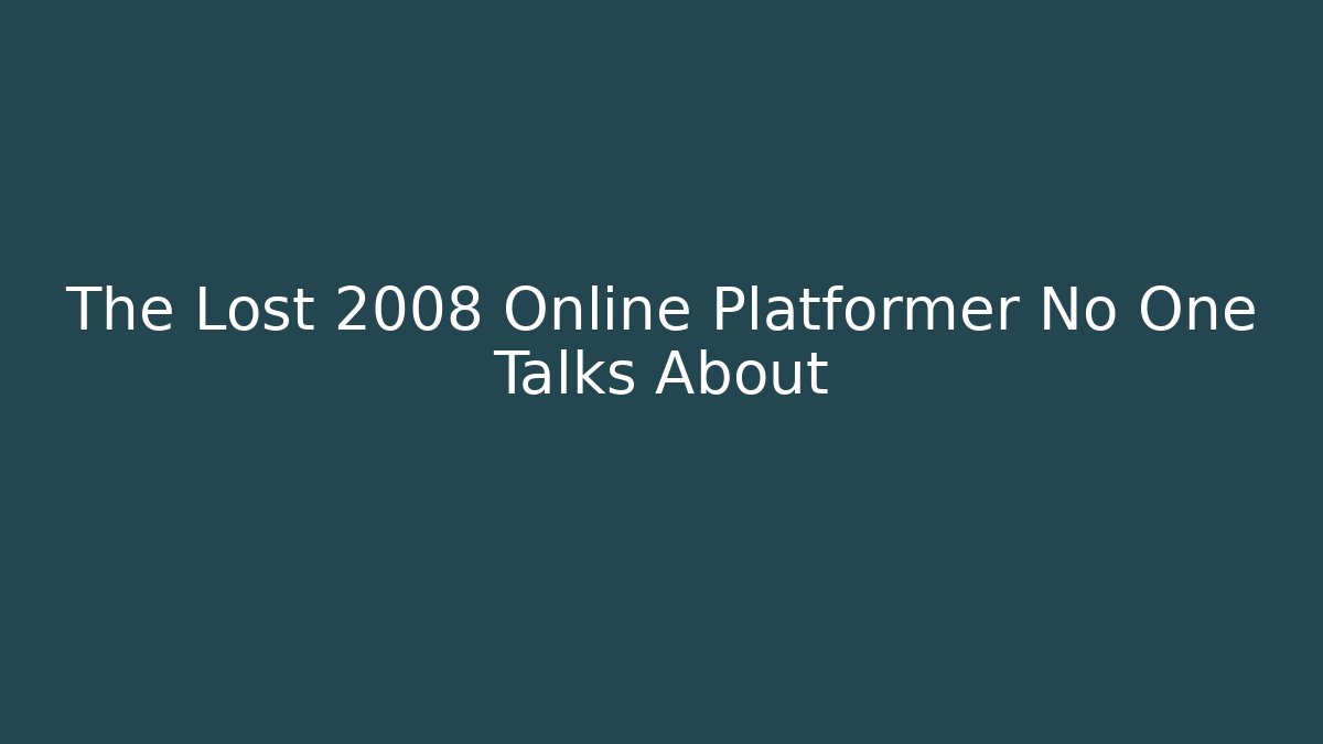The Lost 2008 Online Platformer No One Talks About