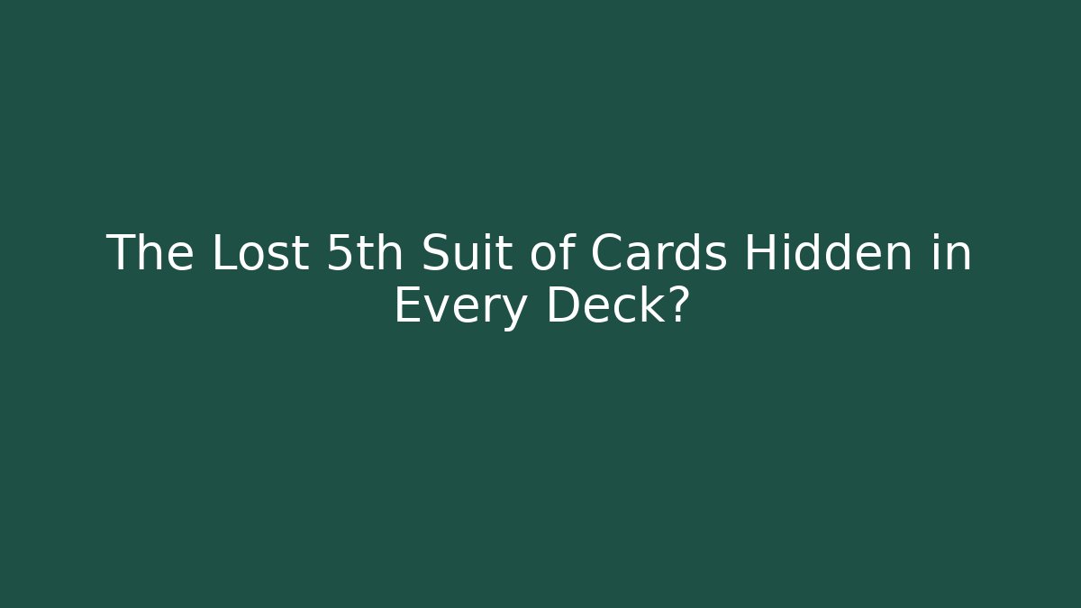 The Lost 5th Suit of Cards Hidden in Every Deck?