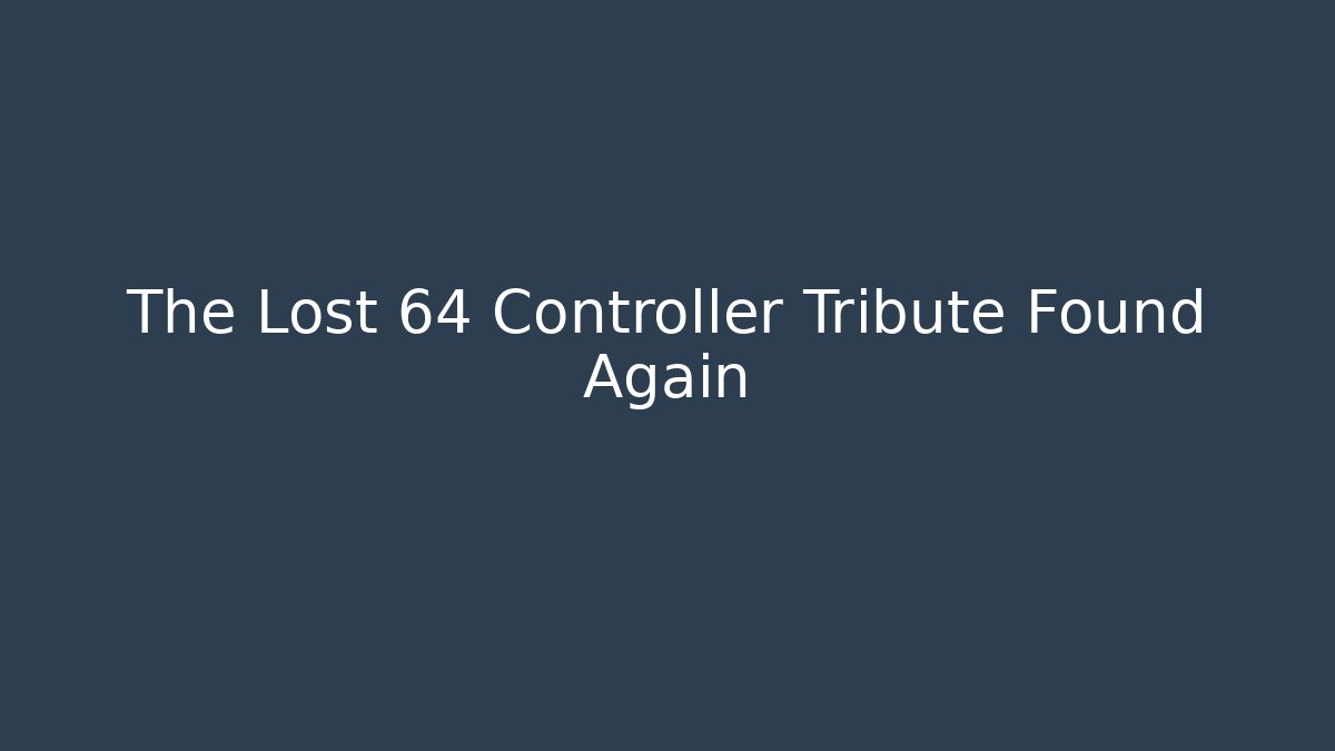 The Lost 64 Controller Tribute Found Again - Critter Realm