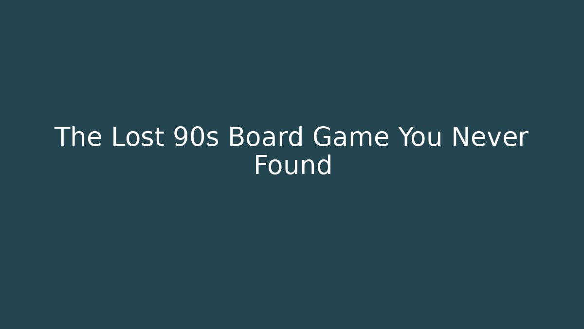 The Lost 90s Board Game You Never Found