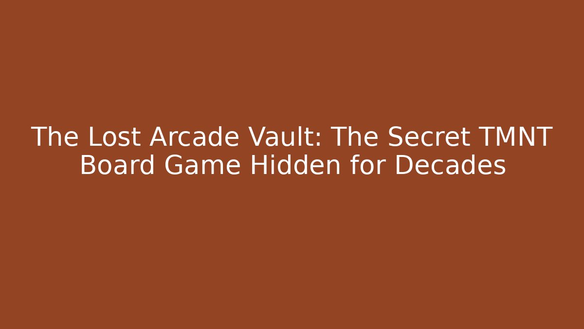 The Lost Arcade Vault: The Secret TMNT Board Game Hidden for Decades