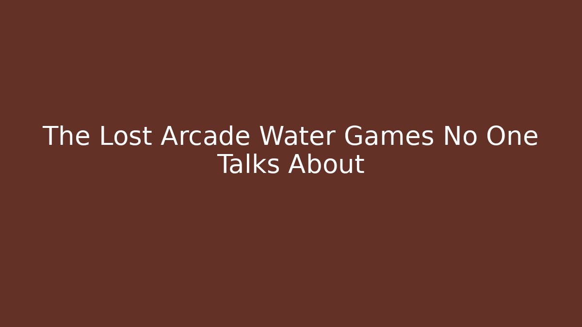 The Lost Arcade Water Games No One Talks About