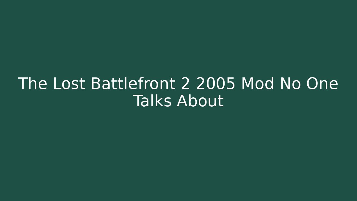 The Lost Battlefront 2 2005 Mod No One Talks About - Critter Realm