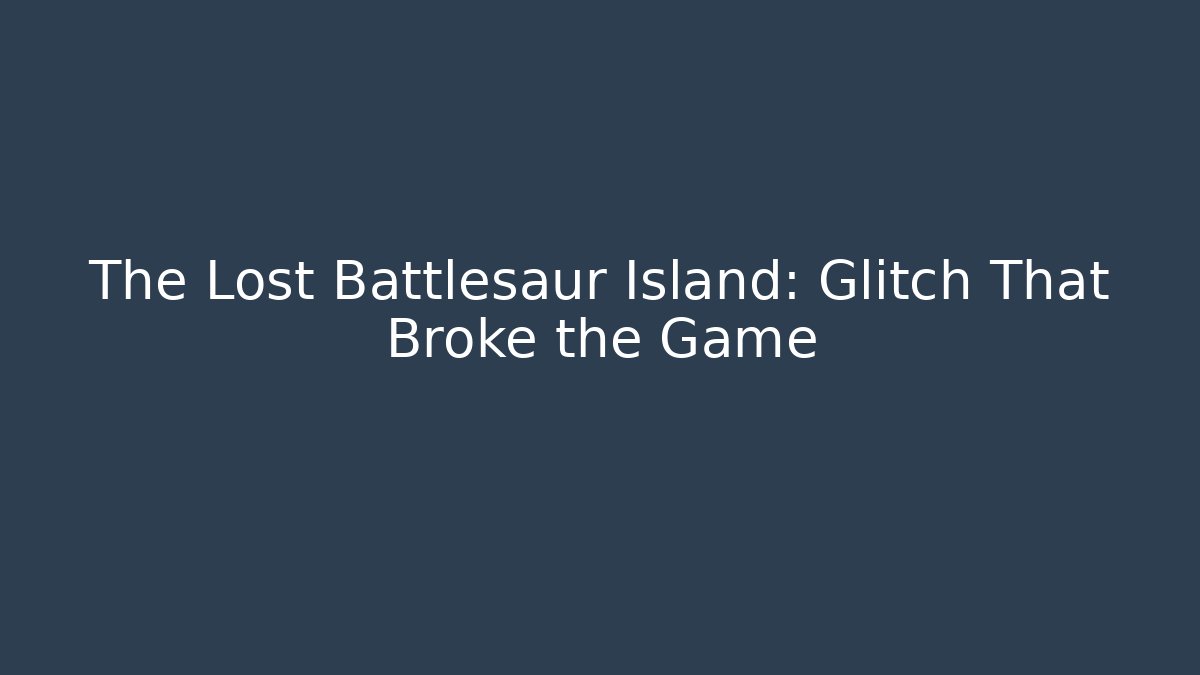 The Lost Battlesaur Island: Glitch That Broke the Game