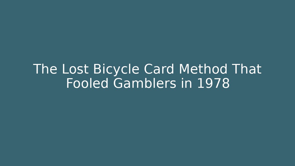 The Lost Bicycle Card Method That Fooled Gamblers in 1978