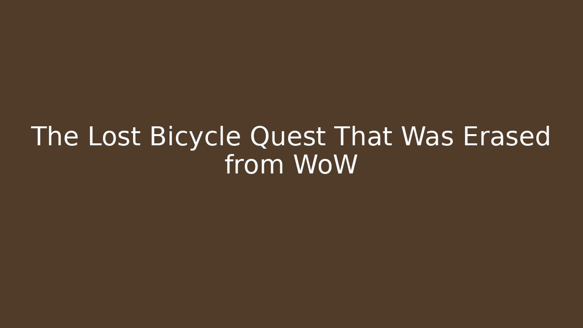 The Lost Bicycle Quest That Was Erased from WoW