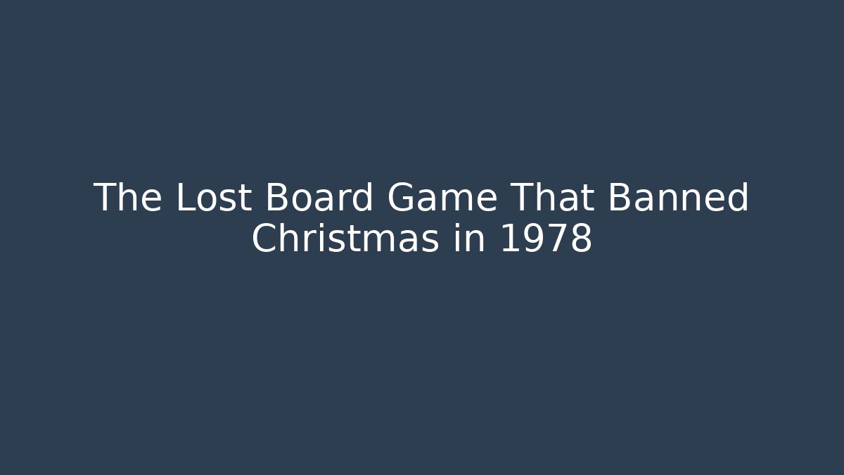 The Lost Board Game That Banned Christmas in 1978