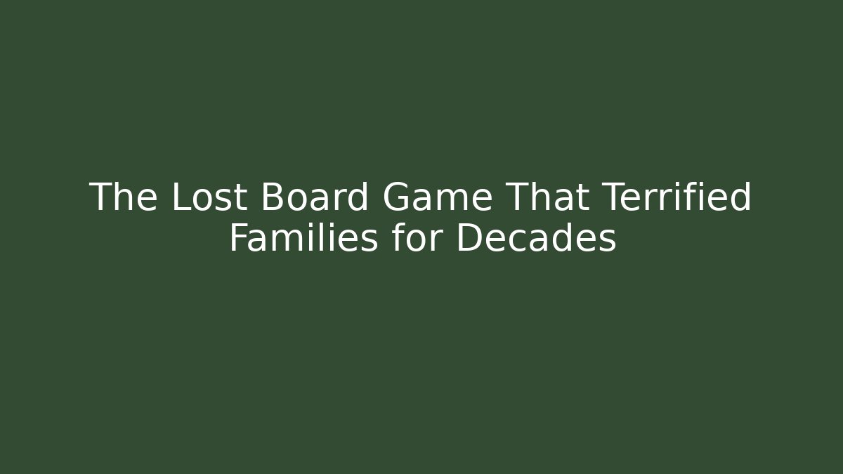 The Lost Board Game That Terrified Families for Decades