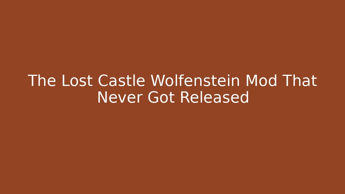 The Lost Castle Wolfenstein Mod That Never Got Released