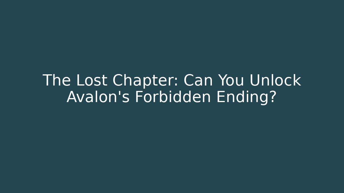 The Lost Chapter: Can You Unlock Avalon’s Forbidden Ending? - Critter Realm
