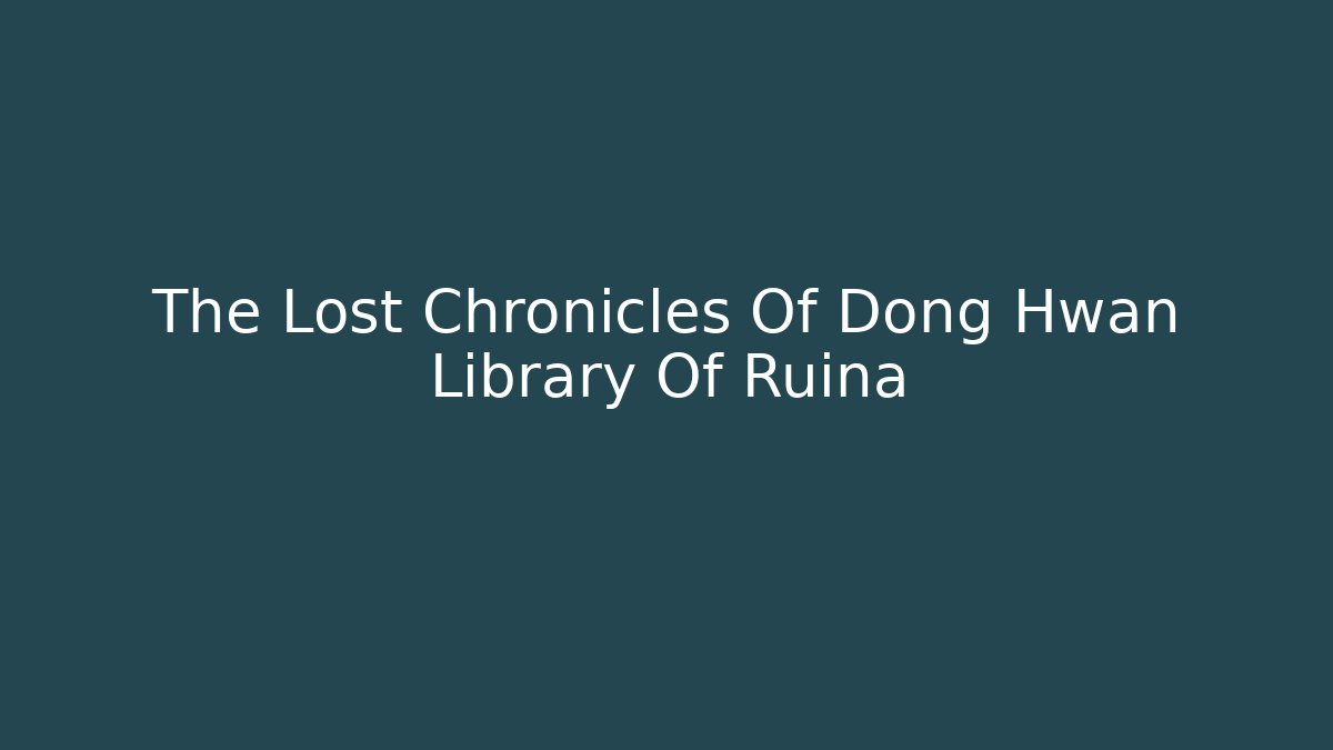 The Lost Chronicles Of Dong Hwan Library Of Ruina