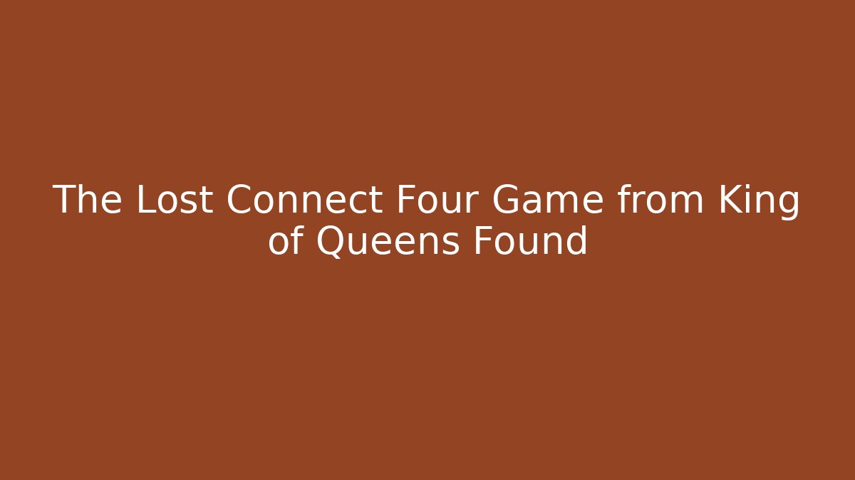 The Lost Connect Four Game from King of Queens Found