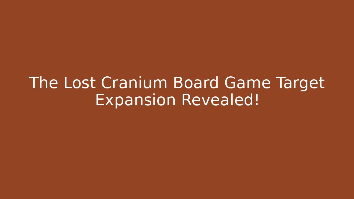 The Lost Cranium Board Game Target Expansion Revealed!