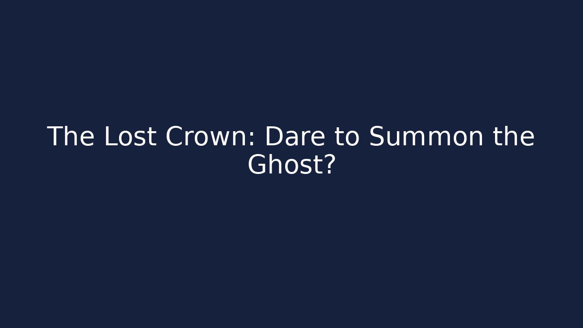 The Lost Crown: Dare to Summon the Ghost? - Critter Realm
