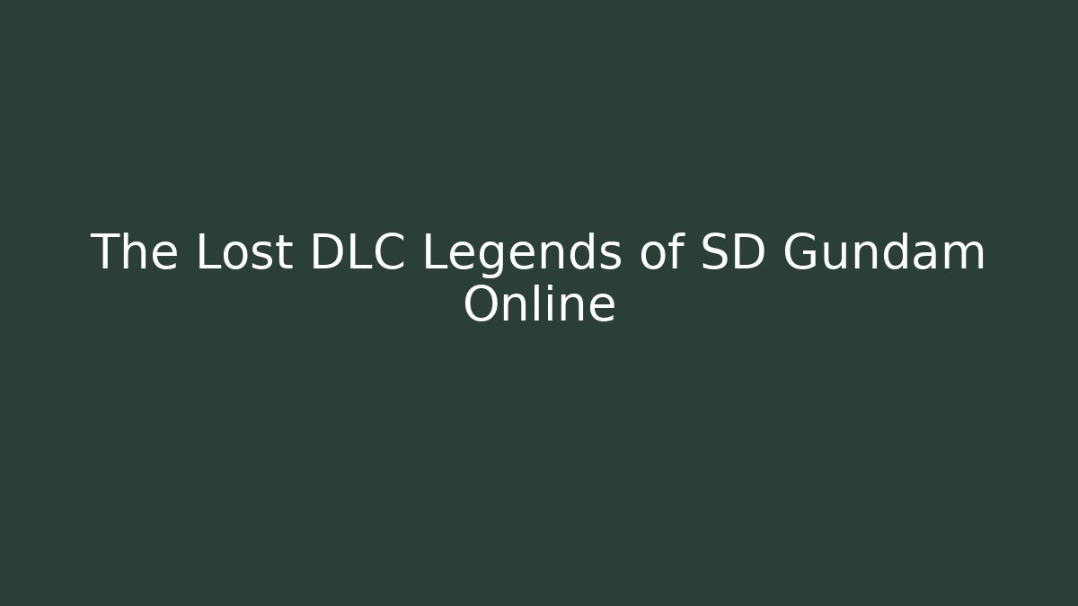 The Lost DLC Legends of SD Gundam Online