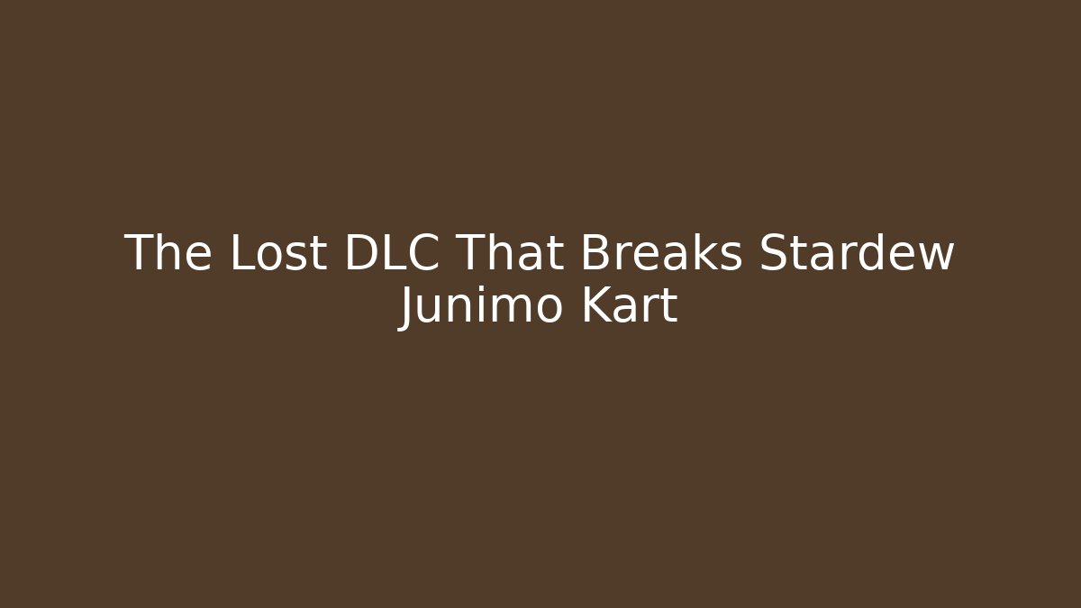 The Lost DLC That Breaks Stardew Junimo Kart