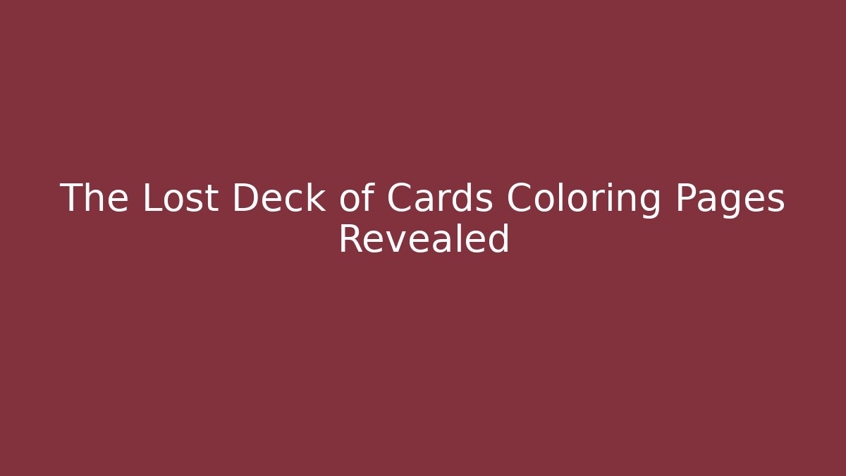 The Lost Deck of Cards Coloring Pages Revealed - Critter Realm