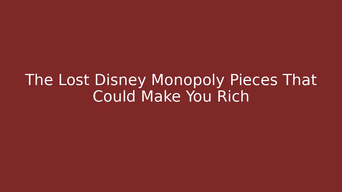 The Lost Disney Monopoly Pieces That Could Make You Rich