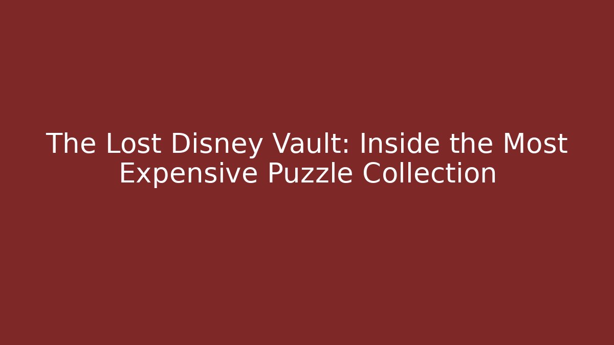 The Lost Disney Vault: Inside the Most Expensive Puzzle Collection