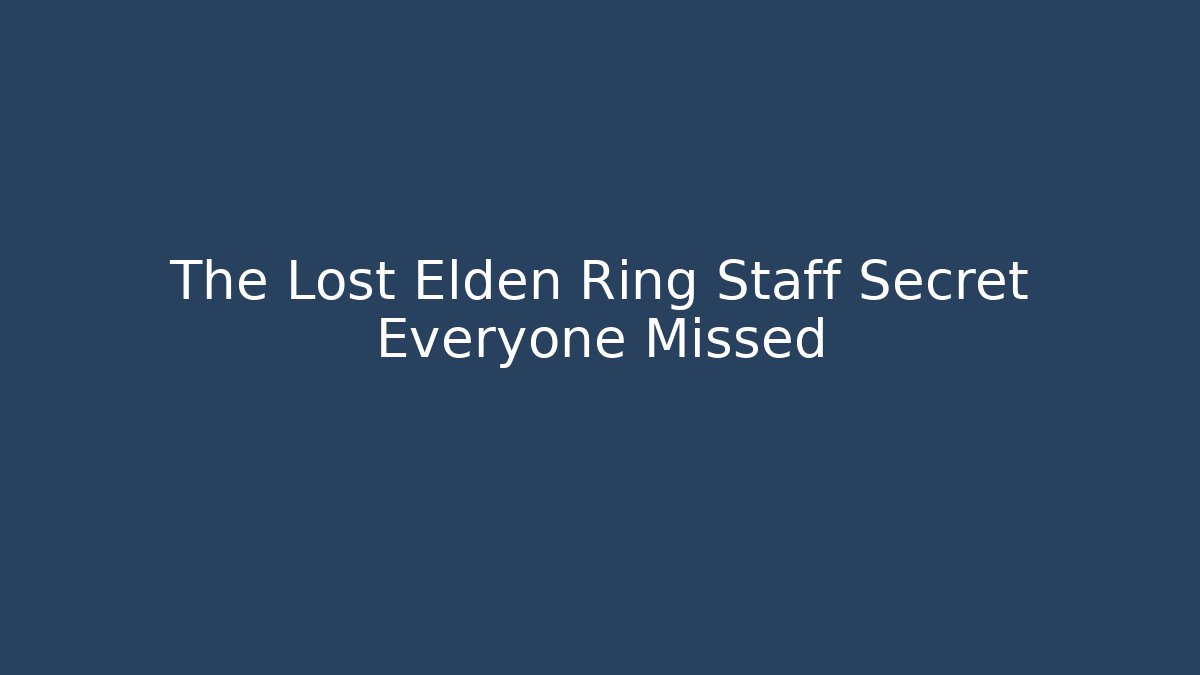 The Lost Elden Ring Staff Secret Everyone Missed - Critter Realm