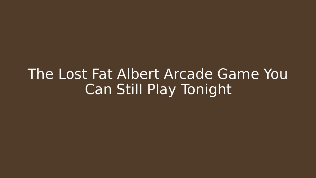 The Lost Fat Albert Arcade Game You Can Still Play Tonight