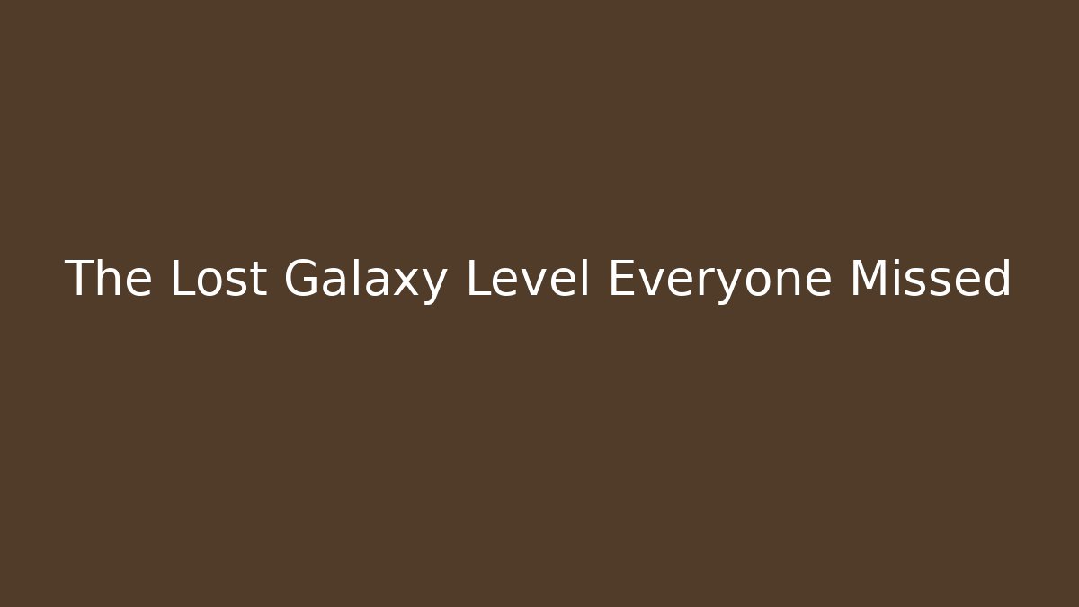 The Lost Galaxy Level Everyone Missed