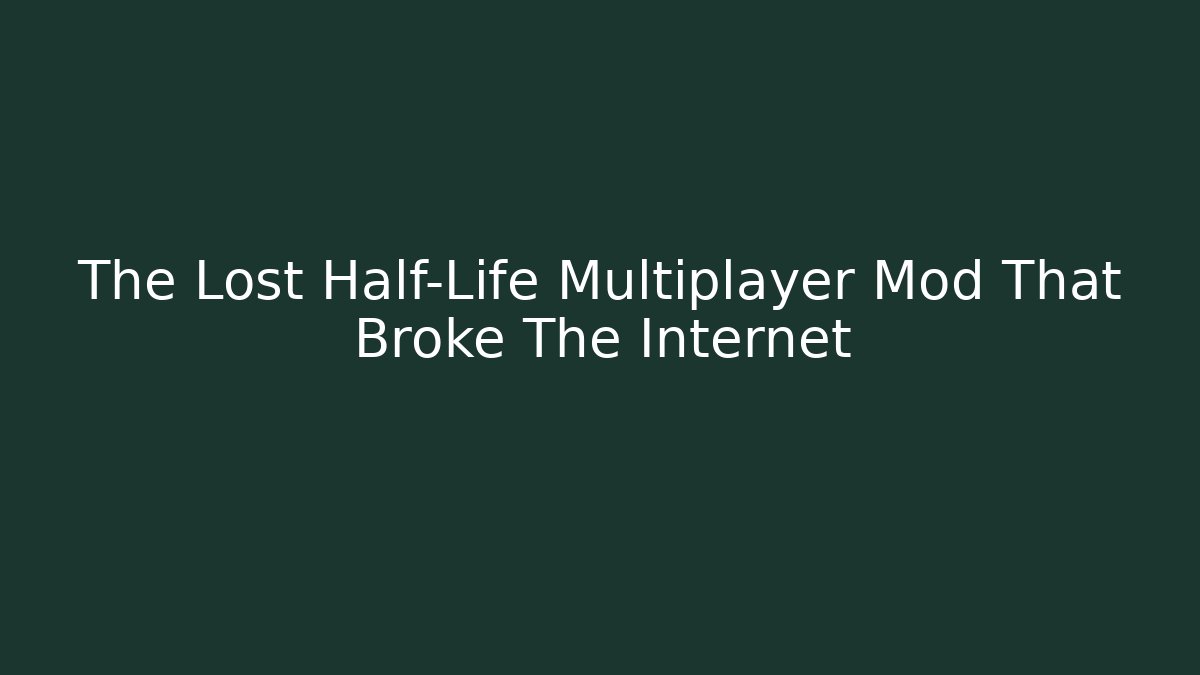 The Lost Half-Life Multiplayer Mod That Broke The Internet