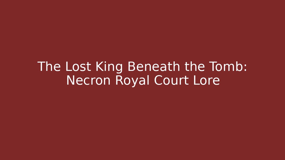 The Lost King Beneath the Tomb: Necron Royal Court Lore