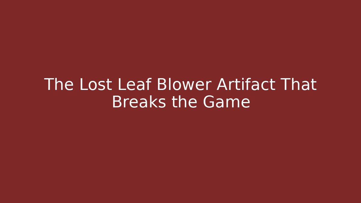 The Lost Leaf Blower Artifact That Breaks the Game - Critter Realm
