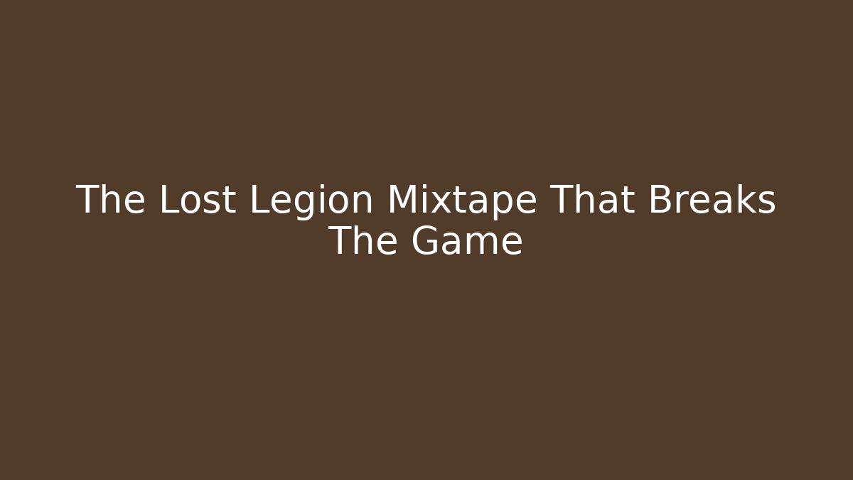 The Lost Legion Mixtape That Breaks The Game