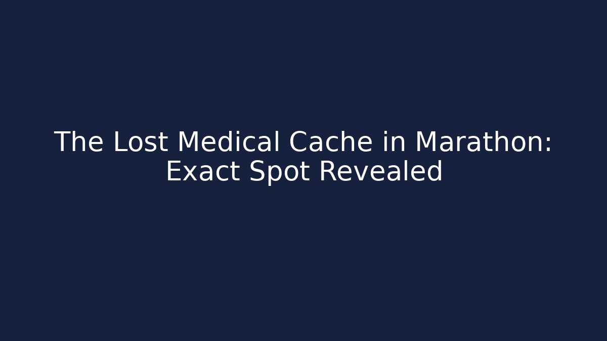 The Lost Medical Cache in Marathon: Exact Spot Revealed