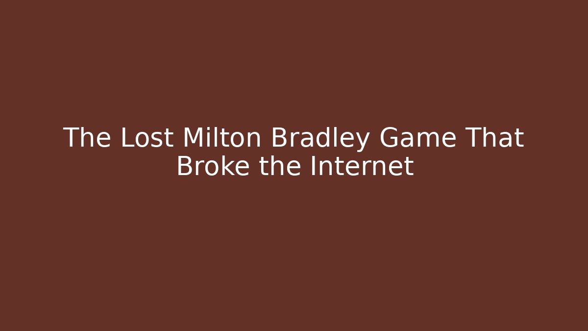 The Lost Milton Bradley Game That Broke the Internet
