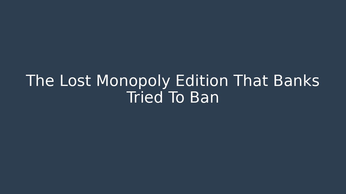 The Lost Monopoly Edition That Banks Tried To Ban