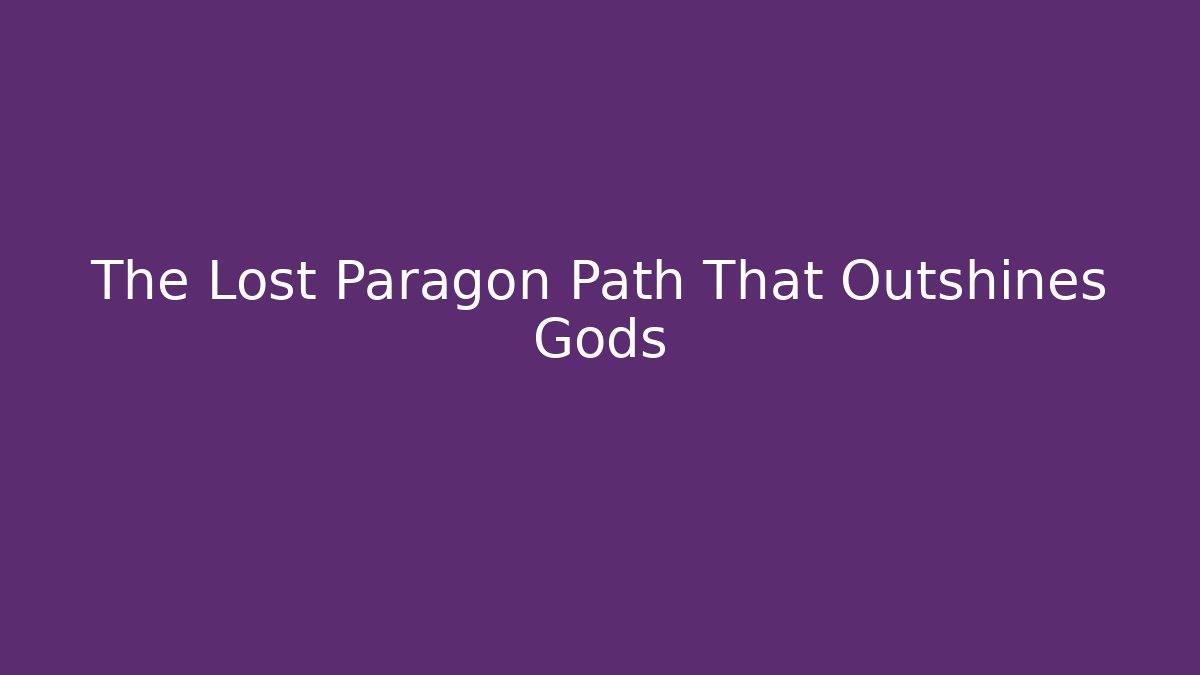 The Lost Paragon Path That Outshines Gods - Critter Realm