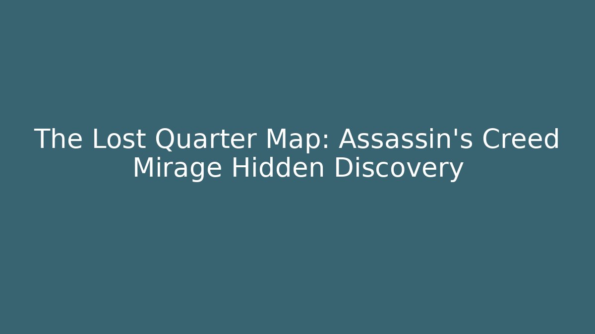 The Lost Quarter Map: Assassin's Creed Mirage Hidden Discovery