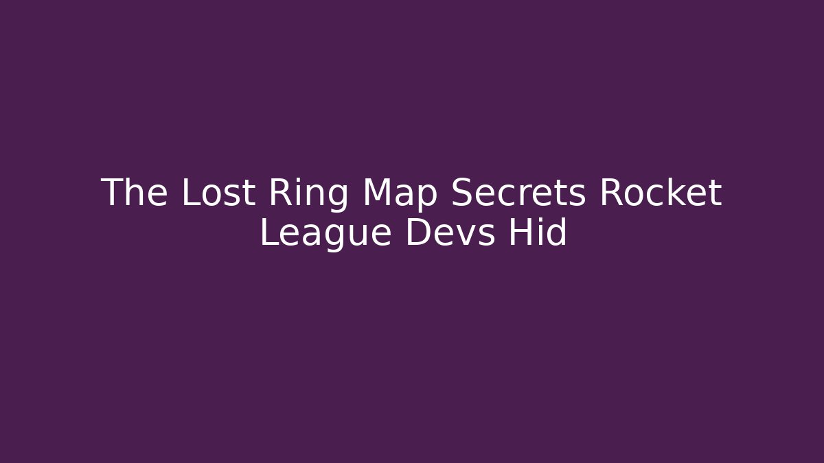 The Lost Ring Map Secrets Rocket League Devs Hid - Critter Realm