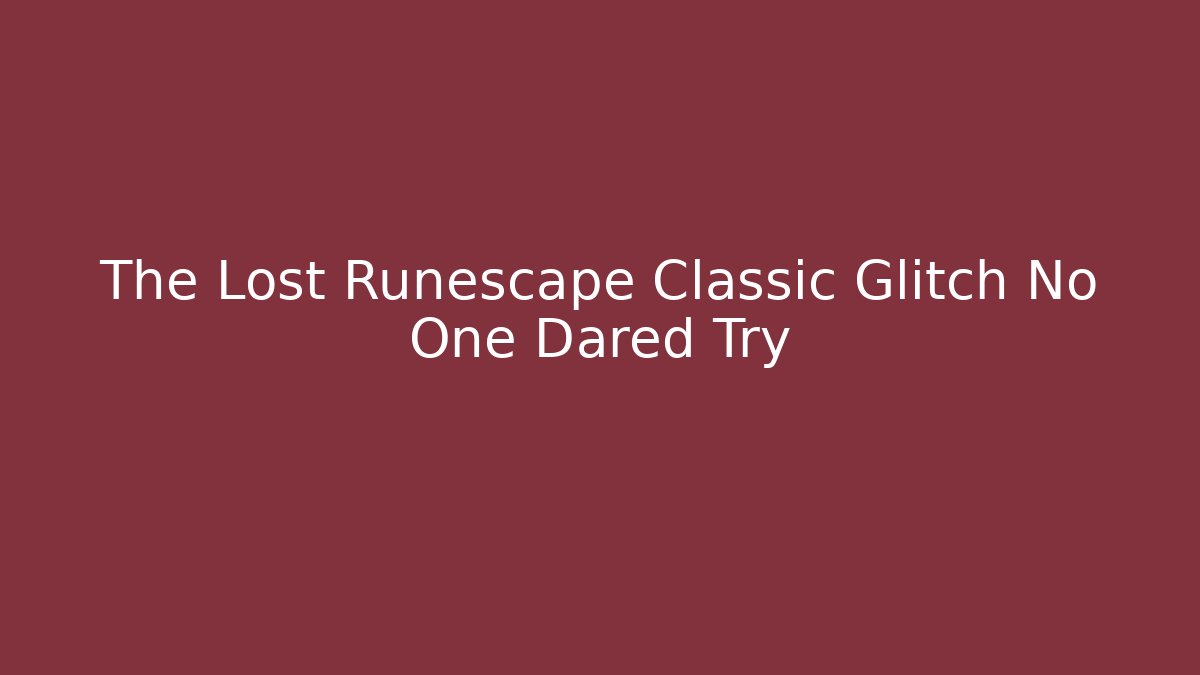 The Lost Runescape Classic Glitch No One Dared Try - Critter Realm