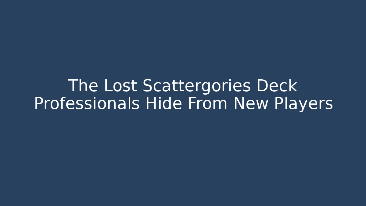 The Lost Scattergories Deck Professionals Hide From New Players