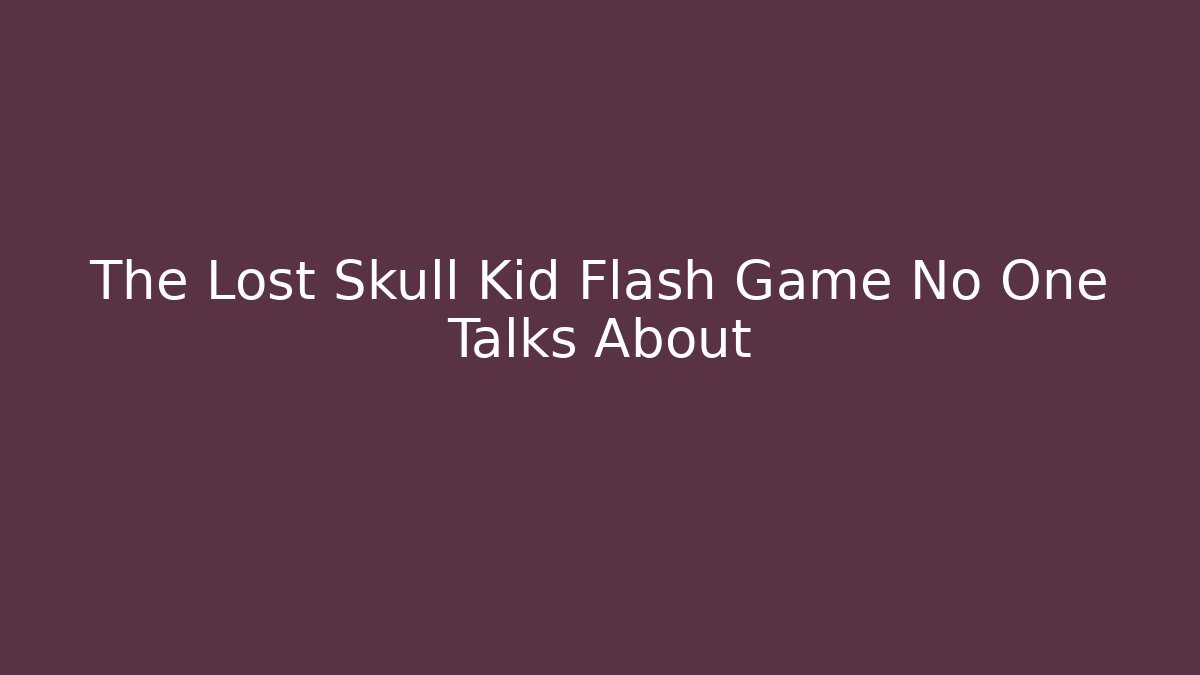 The Lost Skull Kid Flash Game No One Talks About - Critter Realm