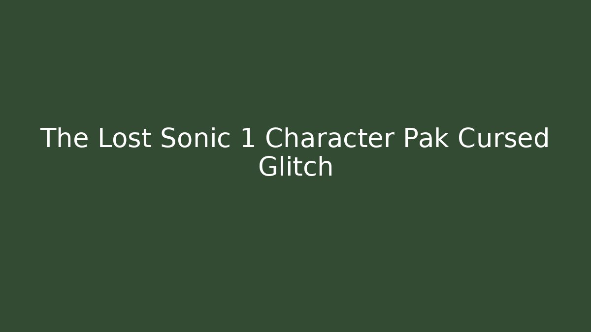 The Lost Sonic 1 Character Pak Cursed Glitch - Critter Realm
