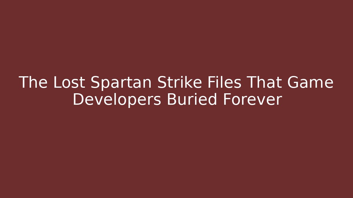The Lost Spartan Strike Files That Game Developers Buried Forever